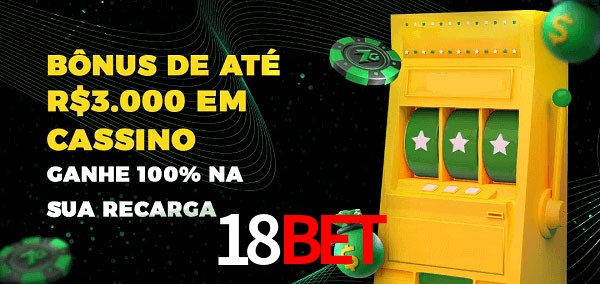 18bet melhor bônus de depósito